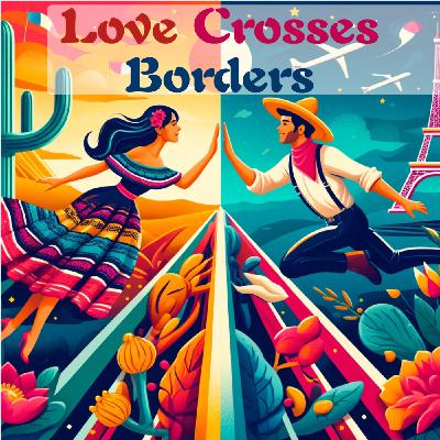 The One Where Love Crosses Borders