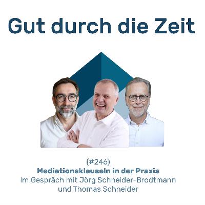 #246 GddZ - Mediationsklauseln in der Praxis. Im Gespräch mit Jörg Schneider-Brodtmann und Thomas Schneider #246 GddZ - Mediationsklauseln in der Praxis. Im Gespräch mit Jörg Schneider-Brodtmann und Thomas Schneider