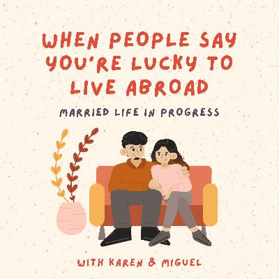 When people say you're lucky to live abroad