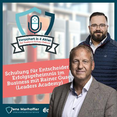 #018 Schulung für Entscheider: Erfolgsgeheimnis im Business mit Rainer Guse (Leaders Academy)