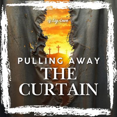Pulling away the Curtain - Goeie Vrydag 2025 Pulling away the Curtain - Goeie Vrydag 2025