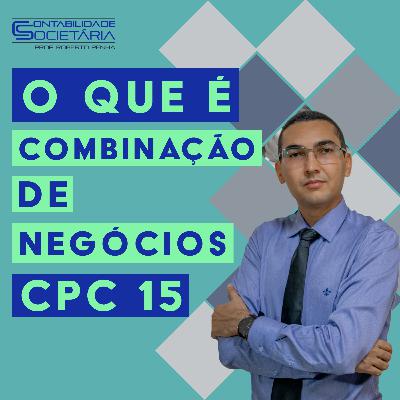 013 - O que é combinação de negócios (CPC 15)?