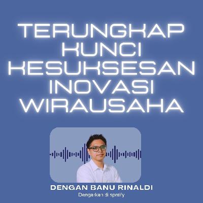 Terungkap Kunci Kesuksesan Inovasi Wirausaha Terungkap Kunci Kesuksesan Inovasi Wirausaha