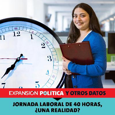 Recomendamos: Jornada laboral de 40 horas, ¿una realidad? | Episodio 222