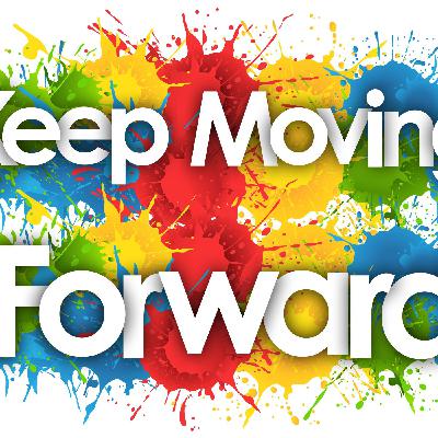 Keep Moving Forward