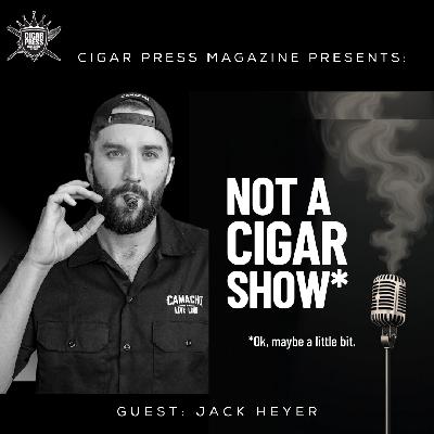 Not A Cigar Show: Jack Heyer (Camacho Cigars) Not A Cigar Show: Jack Heyer (Camacho Cigars)