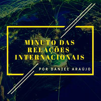 #201- Minuto das Relações Internacionais #201- Minuto das Relações Internacionais