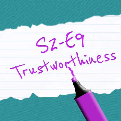S2-E9: Trustworthiness