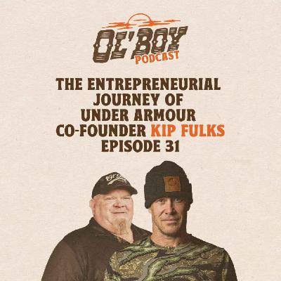 Episode 31 ~ The Entrepreneurial Journey of Under Armour Co-Founder Kip Fulks Episode 31 ~ The Entrepreneurial Journey of Under Armour Co-Founder Kip Fulks
