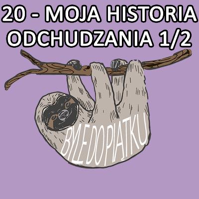 20 - Moja historia odchudzania 1/2