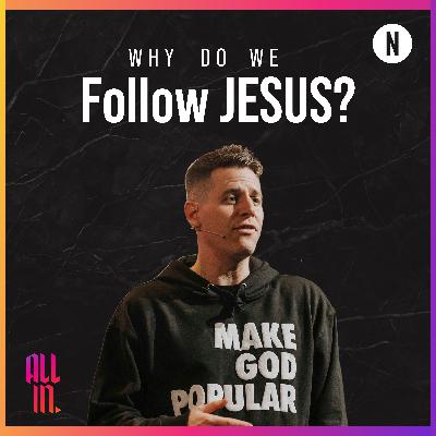 Why Do We Follow Jesus Why Do We Follow Jesus