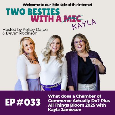 033 What Does a Chamber of Commerce Actually Do? Plus All Things Bloom 2025 with Kayla Jamieson