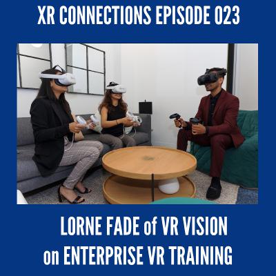 Real World Results of Enterprise VR Training's with Lorne Fade of VR Vision