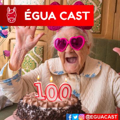 #100 - Égua, Episódio 100 já?