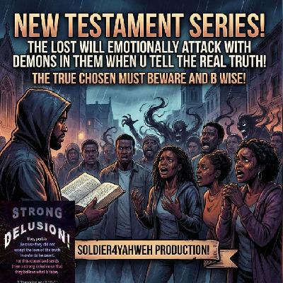 N.T.S-THE LOST WILL ATTACK WITH DEMONS IN THEM! IF U TELL THE REAL TRUTH!(YAHWEH DONT CARE ABOUT CURSED YOUR FEELINGS!)