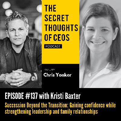 Succession Beyond the Transition: Gaining confidence while strengthening leadership and family relationships with Kristi Baxter