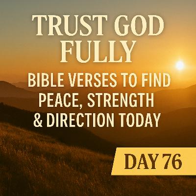 Day 76: Trust God Fully – Bible Verses to Find Peace, Strength & Direction Today 🙏✨