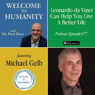 Leonardo da Vinci Can Help You Live A Better Life with Michael Gelb Leonardo da Vinci Can Help You Live A Better Life with Michael Gelb