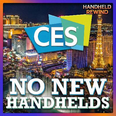 No NEW Handhelds at CES 2026 - Handheld Rewind: A Handheld Gaming Podcast Ep 2