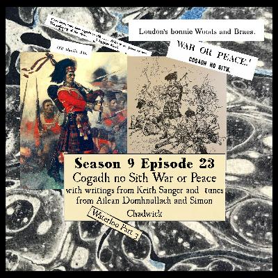 S 09 E 23 Cogadh no Sith War or Peace Waterloo Part 3 with writings from Keith Sanger and  tunes from Ailean Domhnullach and Simon Chadwick