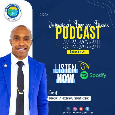 Jamaica's Tourism Titans | Episode 21 | Professor Andrew Spencer