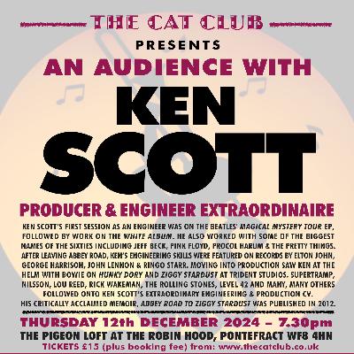 KEN SCOTT – AN AUDIENCE WITH . . .