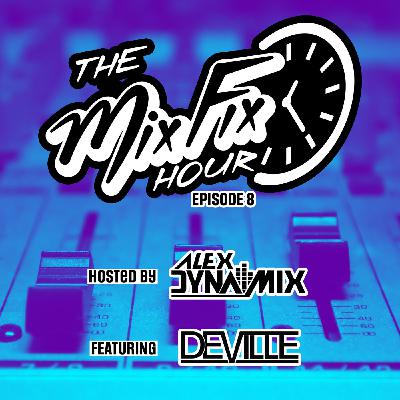 The Mix Fix Hour Hosted By Alex Dynamix - Episode 8 Feat. DJ Deville The Mix Fix Hour Hosted By Alex Dynamix - Episode 8 Feat. DJ Deville