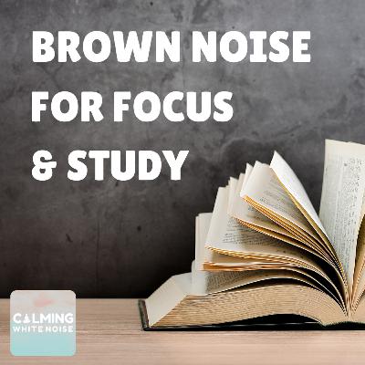 Brown Noise for Focus & Studying (3 Hours of Deep Concentration)