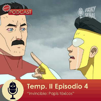 T2 - E04 - Invincible (Paternidades tóxicas)