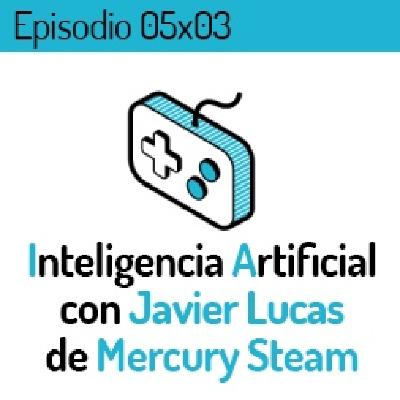LVLUP 05x03: Inteligencia Artificial con Javier Lucas de Mercury Steam