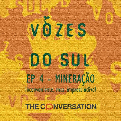 Mineração: Inconveniente, mas imprescindível