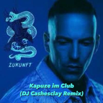 DJ CASHESCLAY ft. RAF Camora - Kapuze im Club Remix DJ CASHESCLAY ft. RAF Camora - Kapuze im Club Remix
