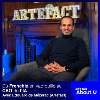 #24 - Du Frenchie en vadrouille au CEO de l’IA : le parcours d’Édouard de Mézerac (Artefact)
