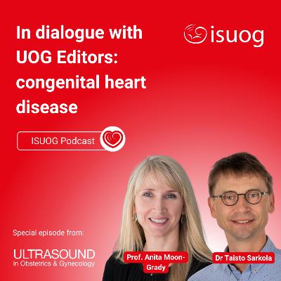 In dialogue with UOG Editors: congenital heart disease In dialogue with UOG Editors: congenital heart disease