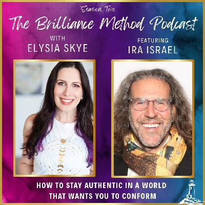 How to Stay Authentic in a World That Wants You to Conform with Ira Israel