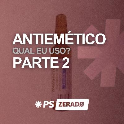 "Qual antiemético eu prescrevo?" Parte 2
