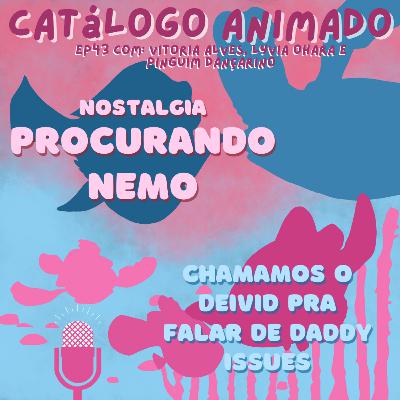 EP43: Nostalgia Procurando o Nemo ft. Pinguim Dançarino