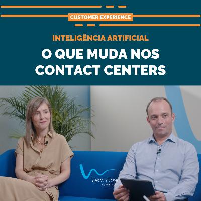 Ep. 4 - Inteligência Artificial: o que muda nos Contact Centers