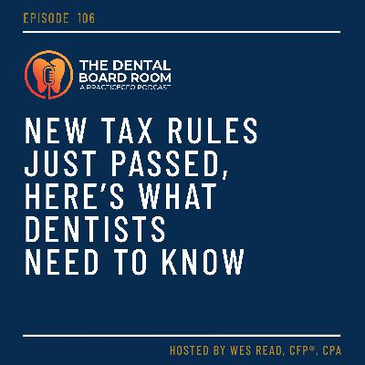 106: New Tax Rules Just Passed—Here’s What Dentists Need to Know