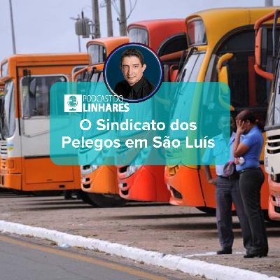 O Sindicato dos Pelegos em São Luís