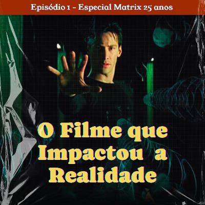 25 Anos de Matrix: O Filme que Mudou a Realidade (Episódio 1) - Tá no Roteiro Podcast