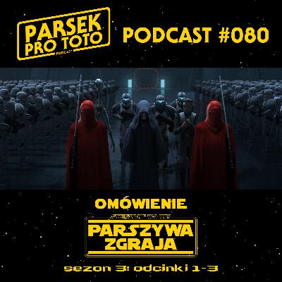 Parsek Pro Toto #080 - The Bad Batch: Sezon 3 - Odcinki 1-3