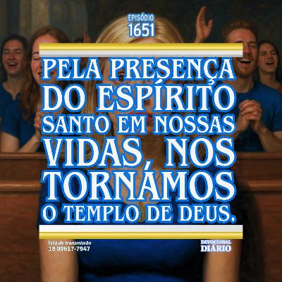 Através da presença do Espírito Santo em nossa vida, nos tornamos o templo de Deus.
