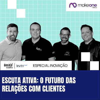 Inadimplência, Empatia e IA: O Futuro do Relacionamento com Clientes // The BRIEFcast by MakeOne
