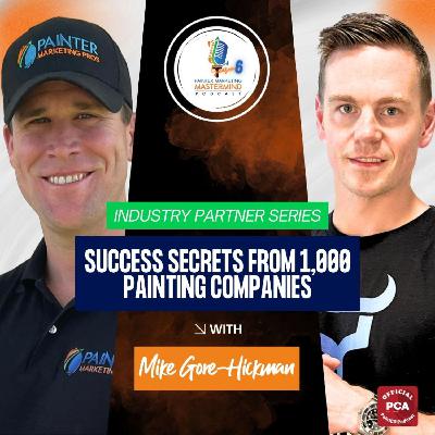 "Success Secrets from 1,000 Painting Companies" - Interview with Mike Gore-Hickman of Painter Growth