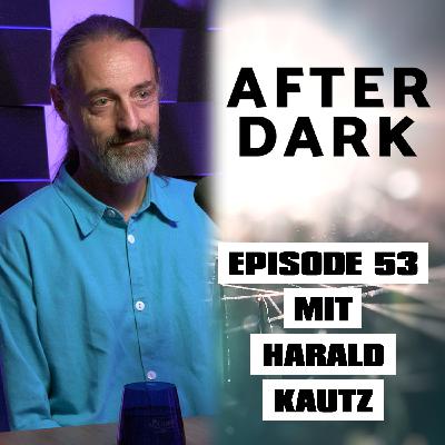 AFTER DARK mit HARALD KAUTZ AFTER DARK mit HARALD KAUTZ