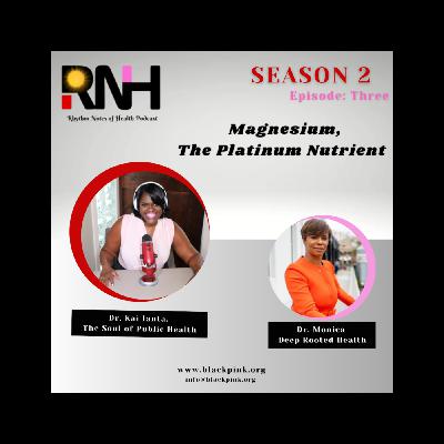 Magnesium, The Platinum Nutrient w/Dr. Monica