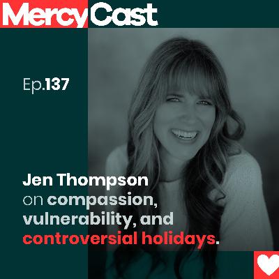 Jen Thompson on compassion, vulnerability, and controversial holidays. Jen Thompson on compassion, vulnerability, and controversial holidays.