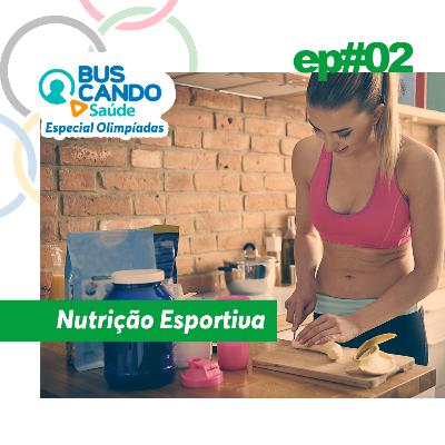 Especial Olimpíadas - Ep#02: Nutrição Esportiva