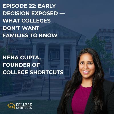Episode 22: Early Decision Exposed — What Colleges Don't Want Families to Know